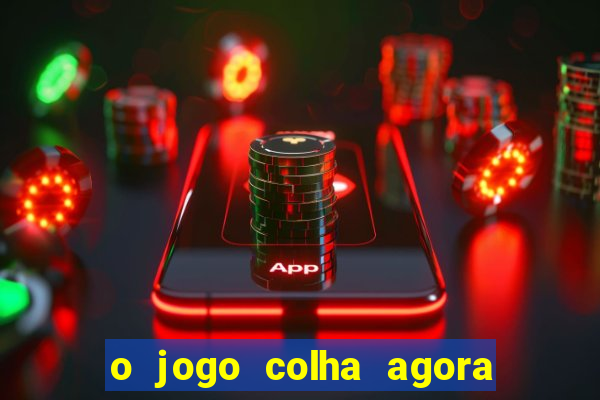 o jogo colha agora paga mesmo